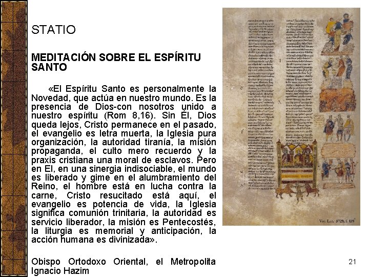 STATIO MEDITACIÓN SOBRE EL ESPÍRITU SANTO «El Espíritu Santo es personalmente la Novedad, que