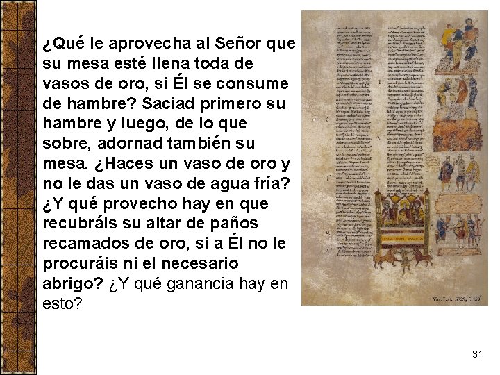 ¿Qué le aprovecha al Señor que su mesa esté llena toda de vasos de