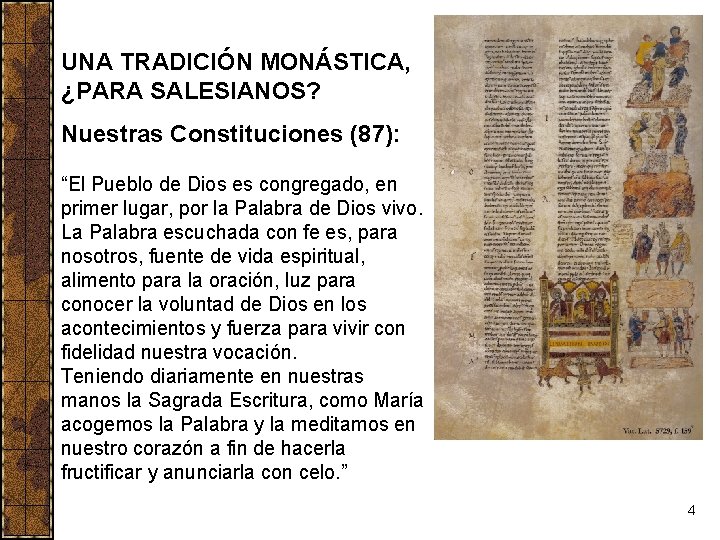 UNA TRADICIÓN MONÁSTICA, ¿PARA SALESIANOS? Nuestras Constituciones (87): “El Pueblo de Dios es congregado,