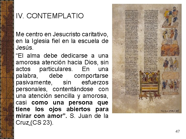 IV. CONTEMPLATIO Me centro en Jesucristo caritativo, en la Iglesia fiel en la escuela