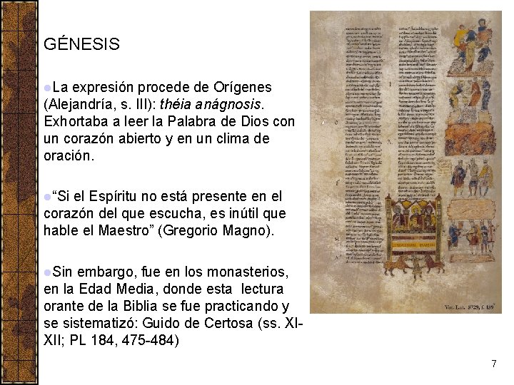 GÉNESIS l. La expresión procede de Orígenes (Alejandría, s. III): théia anágnosis. Exhortaba a