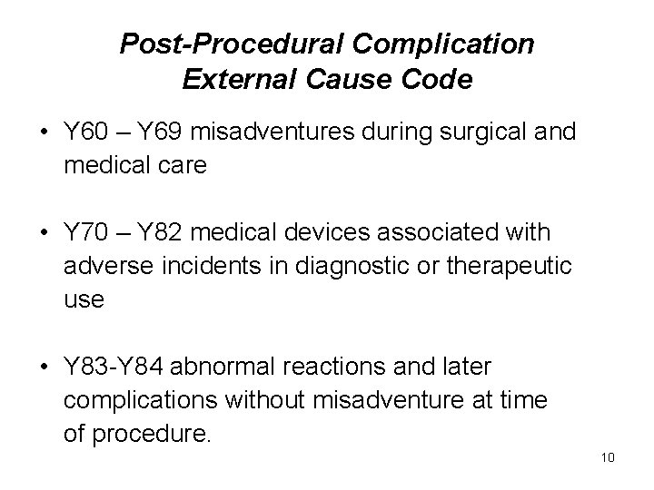 Post-Procedural Complication External Cause Code • Y 60 – Y 69 misadventures during surgical