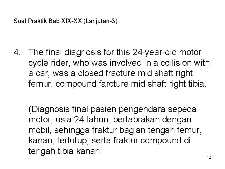 Soal Praktik Bab XIX-XX (Lanjutan-3) 4. The final diagnosis for this 24 -year-old motor Soal Praktik Bab XIX-XX (Lanjutan-3) 4. The final diagnosis for this 24 -year-old motor