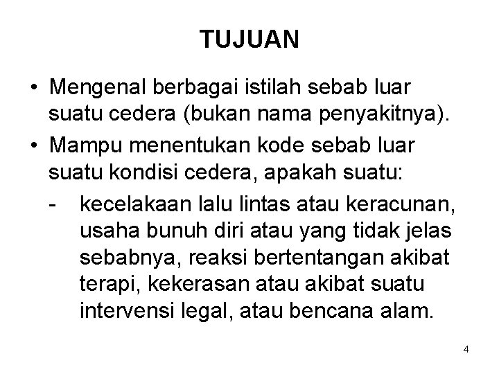 TUJUAN • Mengenal berbagai istilah sebab luar suatu cedera (bukan nama penyakitnya). • Mampu TUJUAN • Mengenal berbagai istilah sebab luar suatu cedera (bukan nama penyakitnya). • Mampu