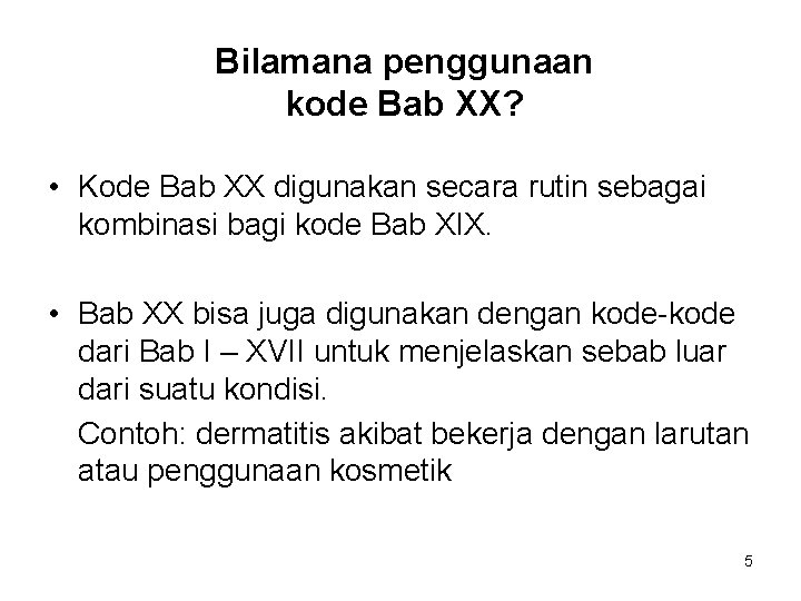 Bilamana penggunaan kode Bab XX? • Kode Bab XX digunakan secara rutin sebagai kombinasi