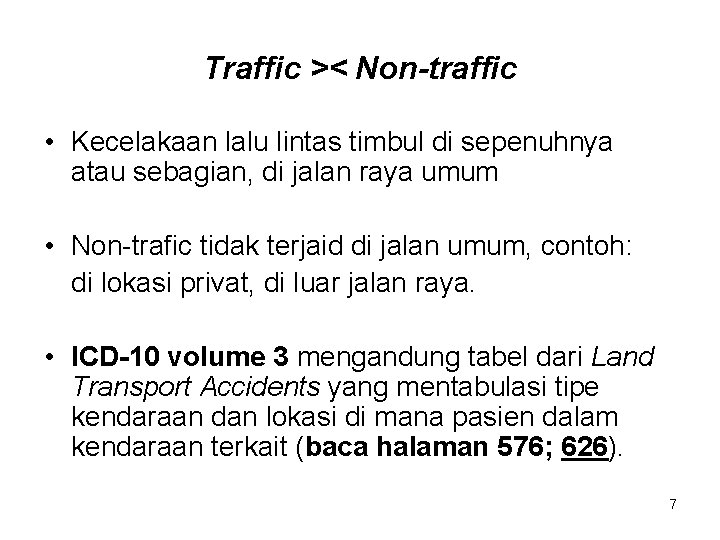 Traffic >< Non-traffic • Kecelakaan lalu lintas timbul di sepenuhnya atau sebagian, di jalan