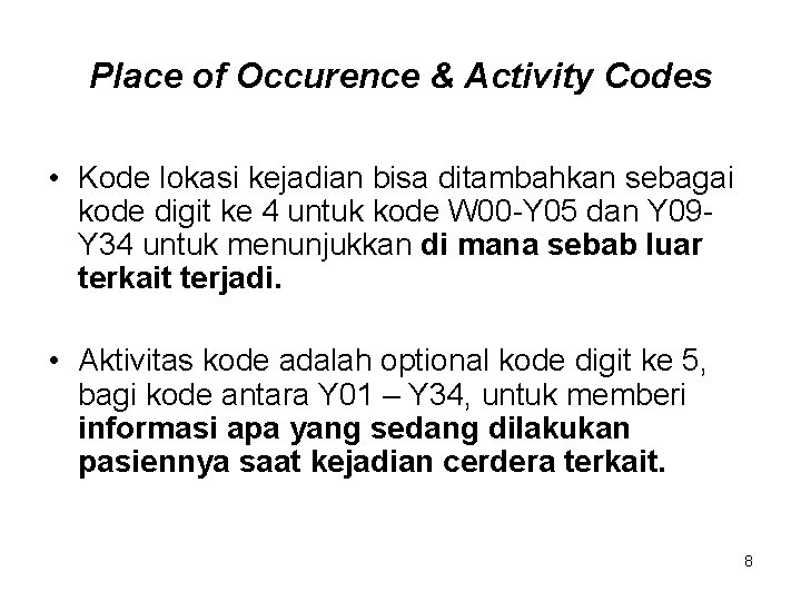 Place of Occurence & Activity Codes • Kode lokasi kejadian bisa ditambahkan sebagai kode Place of Occurence & Activity Codes • Kode lokasi kejadian bisa ditambahkan sebagai kode