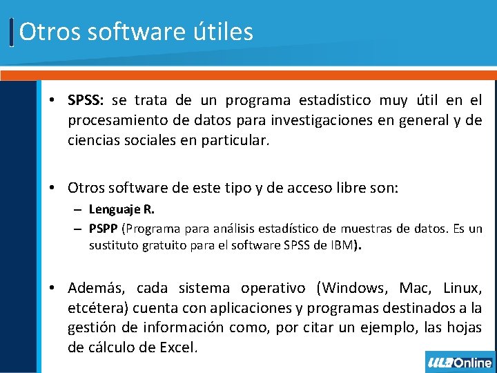 Otros software útiles • SPSS: se trata de un programa estadístico muy útil en