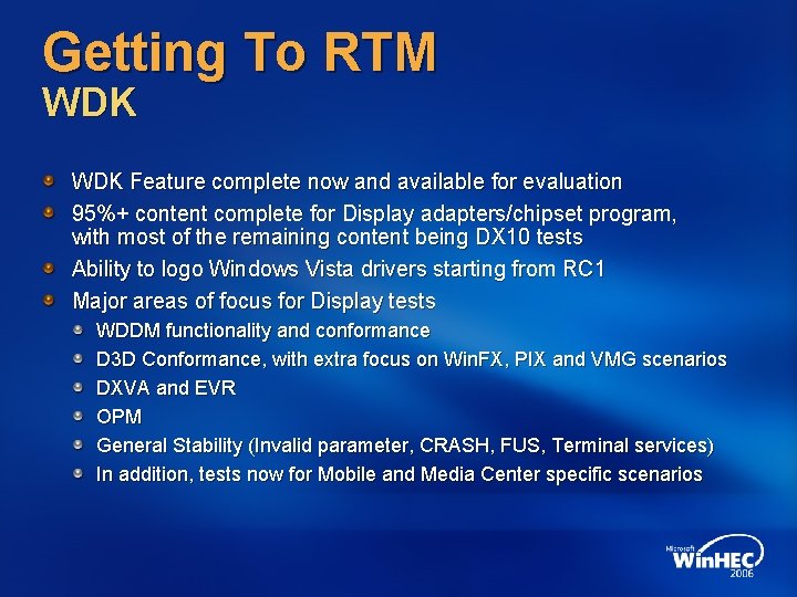 Getting To RTM WDK Feature complete now and available for evaluation 95%+ content complete
