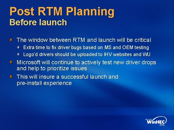 Post RTM Planning Before launch The window between RTM and launch will be critical