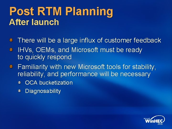 Post RTM Planning After launch There will be a large influx of customer feedback