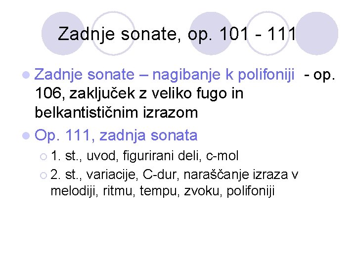 Zadnje sonate, op. 101 - 111 l Zadnje sonate – nagibanje k polifoniji -