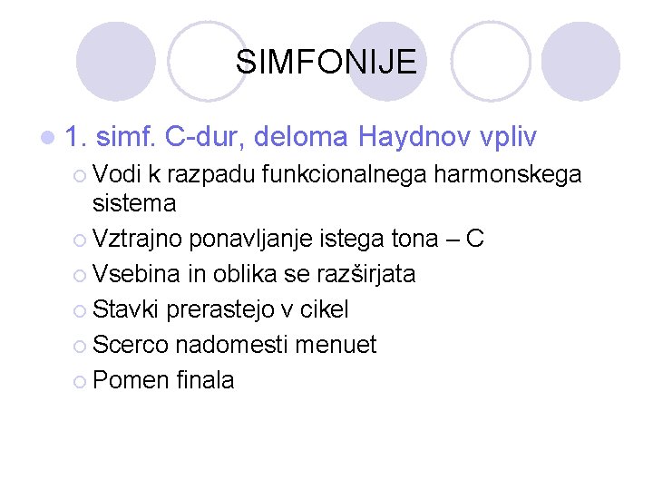 SIMFONIJE l 1. simf. C-dur, deloma Haydnov vpliv ¡ Vodi k razpadu funkcionalnega harmonskega