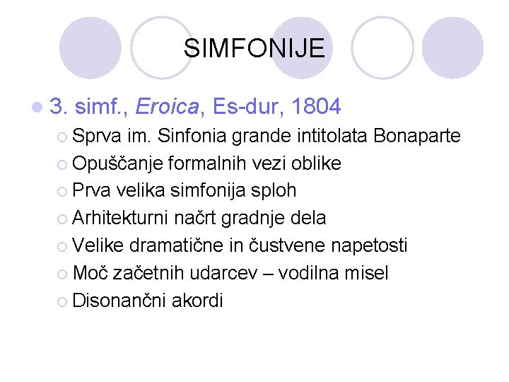 SIMFONIJE l 3. simf. , Eroica, Es-dur, 1804 ¡ Sprva im. Sinfonia grande intitolata