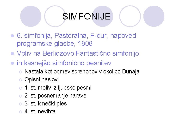 SIMFONIJE 6. simfonija, Pastoralna, F-dur, napoved programske glasbe, 1808 l Vpliv na Berliozovo Fantastično