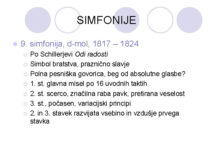 SIMFONIJE l 9. simfonija, d-mol, 1817 – 1824 ¡ ¡ ¡ ¡ Po Schillerjevi
