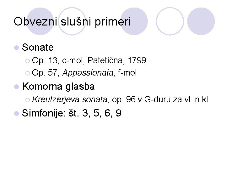 Obvezni slušni primeri l Sonate ¡ Op. 13, c-mol, Patetična, 1799 ¡ Op. 57,