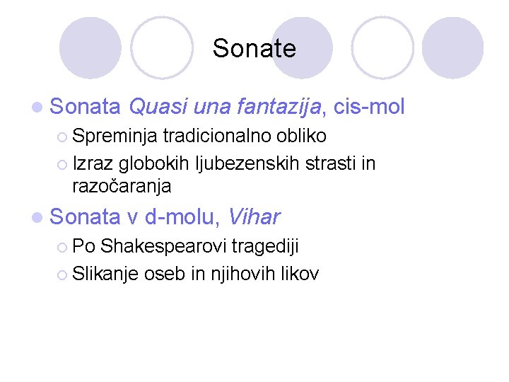 Sonate l Sonata Quasi una fantazija, cis-mol ¡ Spreminja tradicionalno obliko ¡ Izraz globokih