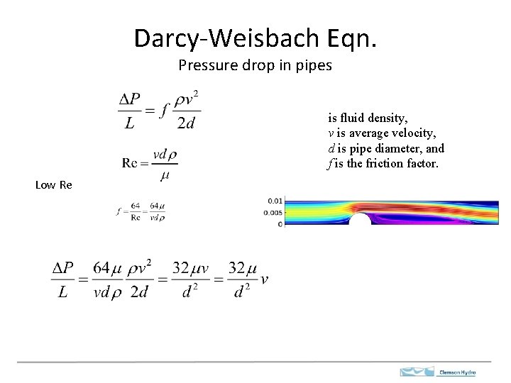 Darcy-Weisbach Eqn. Pressure drop in pipes r r Low Re is fluid density, v