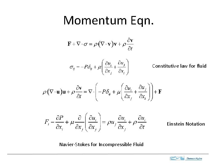 Momentum Eqn. Constitutive law for fluid Einstein Notation Navier-Stokes for Incompressible Fluid 