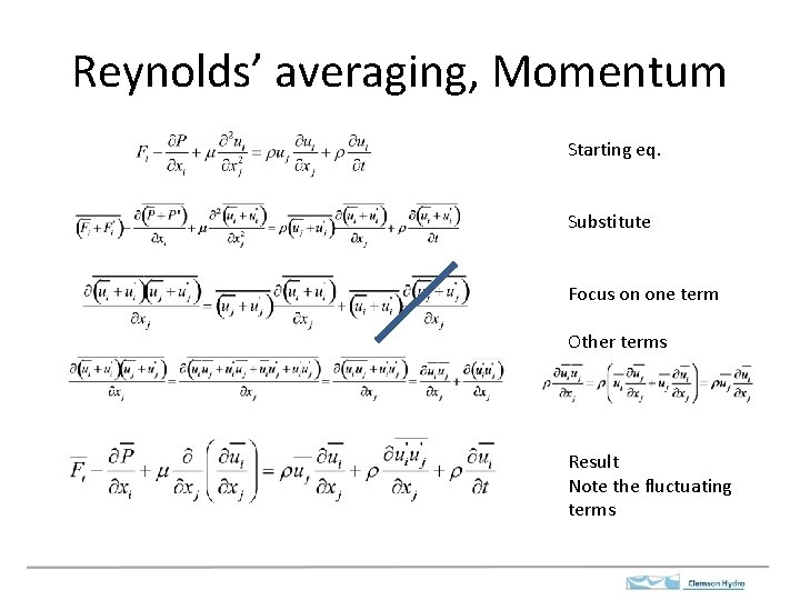 Reynolds’ averaging, Momentum Starting eq. Substitute Focus on one term Other terms Result Note