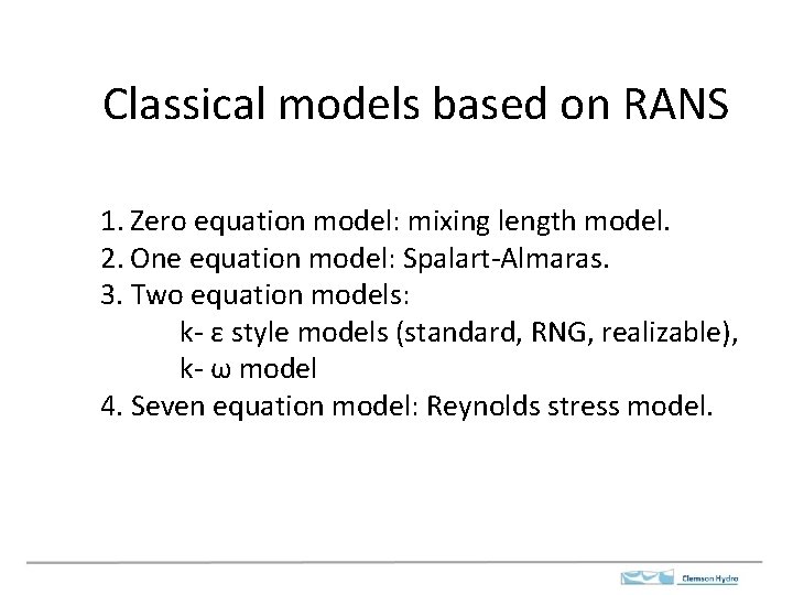 Classical models based on RANS 1. Zero equation model: mixing length model. 2. One