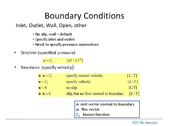 Boundary Conditions Inlet, Outlet, Wall, Open, other • No slip, wall = default •
