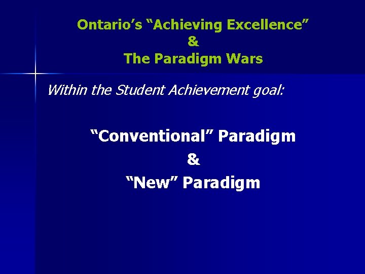 Ontario’s “Achieving Excellence” & The Paradigm Wars Within the Student Achievement goal: “Conventional” Paradigm