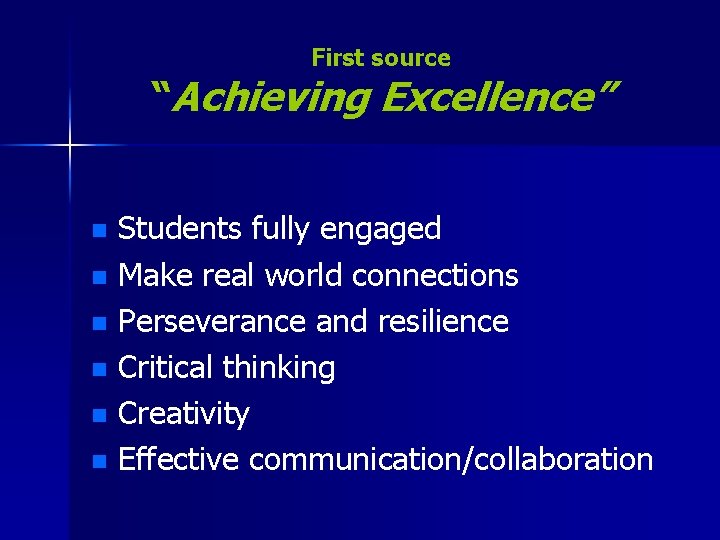 First source “Achieving Excellence” Students fully engaged n Make real world connections n Perseverance