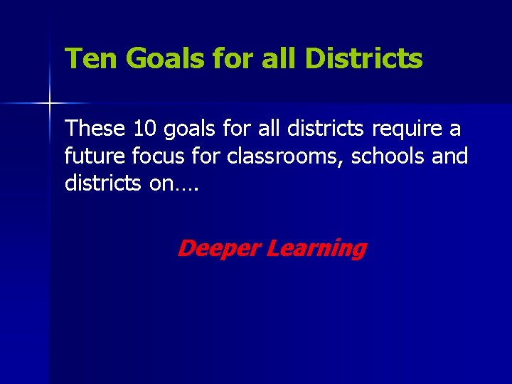 Ten Goals for all Districts These 10 goals for all districts require a future