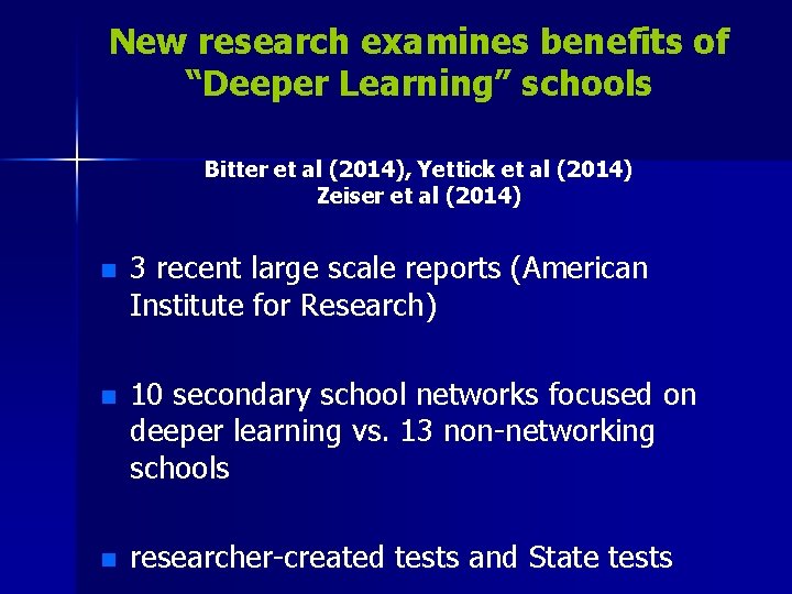 New research examines benefits of “Deeper Learning” schools Bitter et al (2014), Yettick et