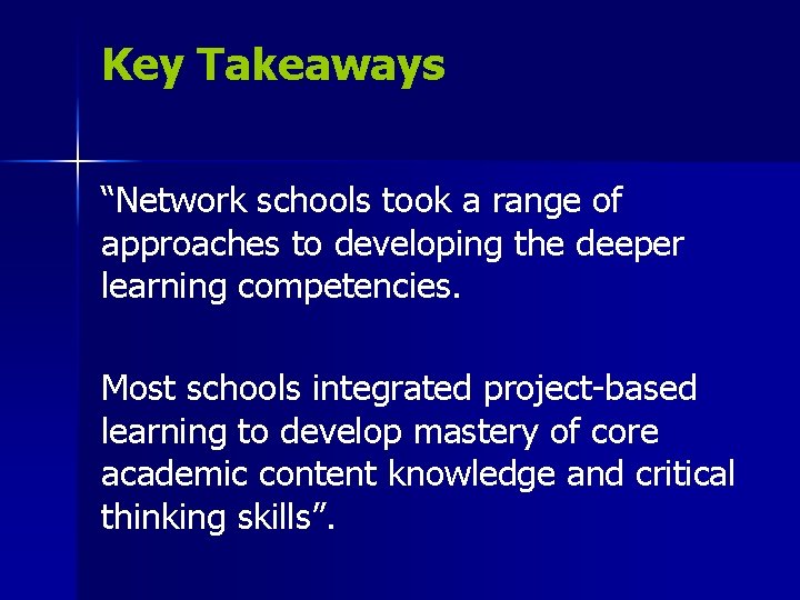 Key Takeaways “Network schools took a range of approaches to developing the deeper learning