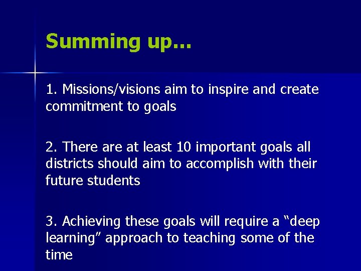 Summing up… 1. Missions/visions aim to inspire and create commitment to goals 2. There