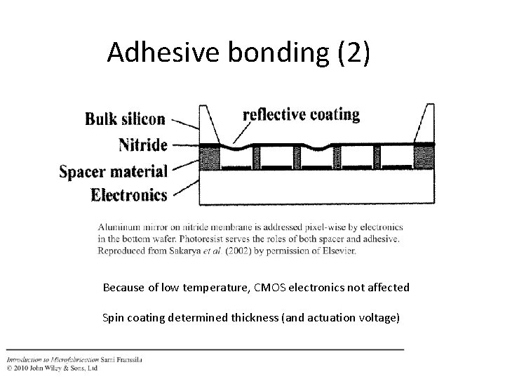 Adhesive bonding (2) Because of low temperature, CMOS electronics not affected Spin coating determined