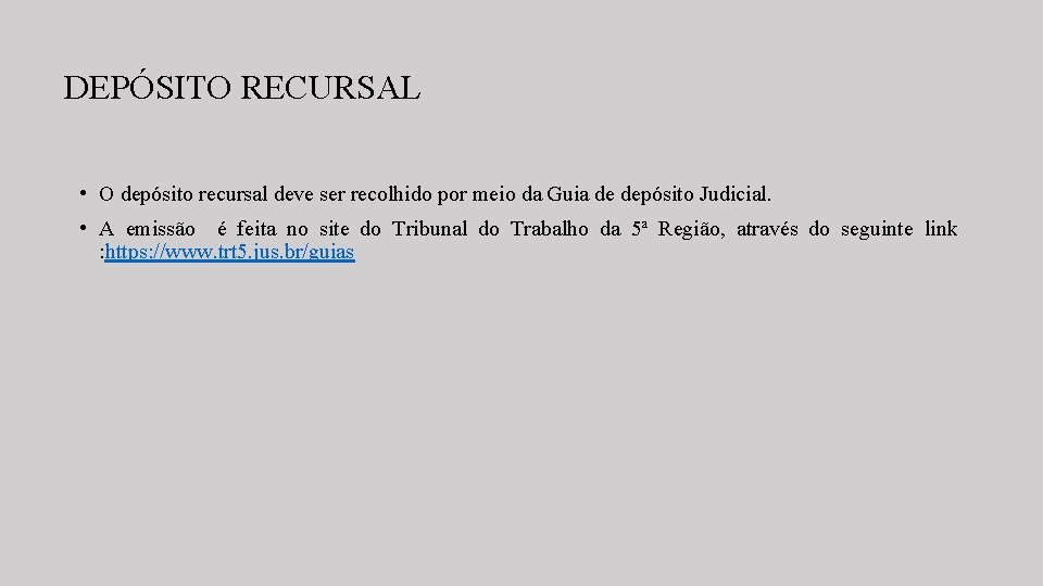 DEPÓSITO RECURSAL • O depósito recursal deve ser recolhido por meio da Guia de