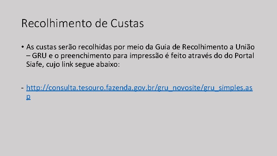 Recolhimento de Custas • As custas serão recolhidas por meio da Guia de Recolhimento