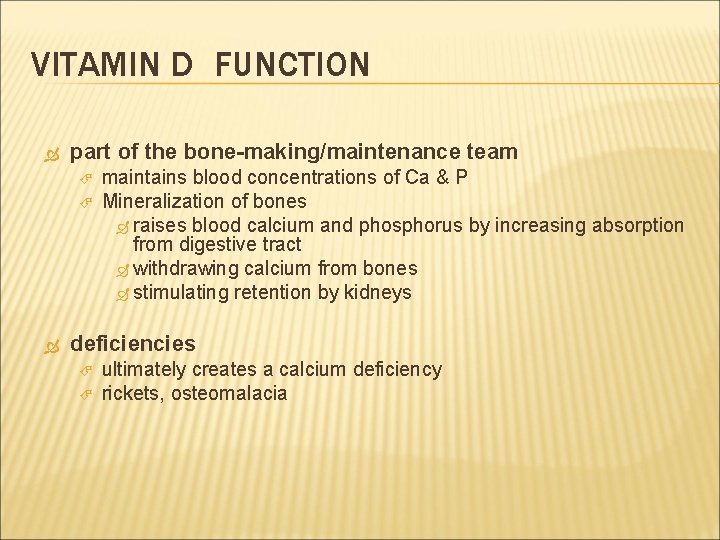 VITAMIN D FUNCTION part of the bone-making/maintenance team maintains blood concentrations of Ca &