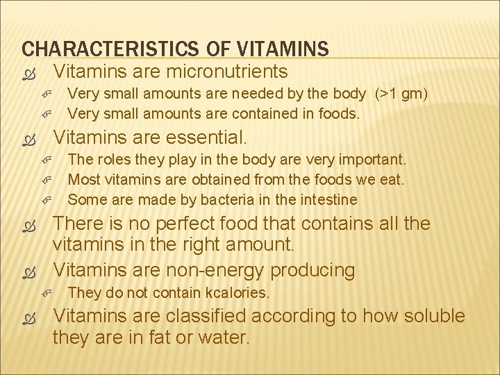 CHARACTERISTICS OF VITAMINS Vitamins are micronutrients Vitamins are essential. The roles they play in