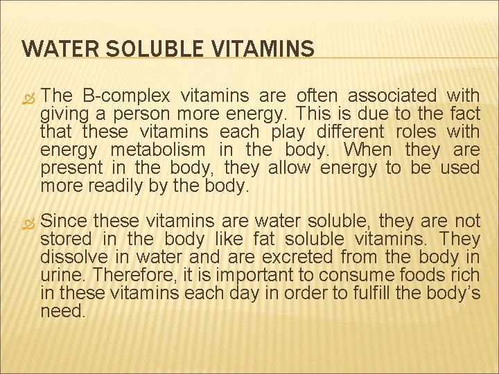 WATER SOLUBLE VITAMINS The B-complex vitamins are often associated with giving a person more