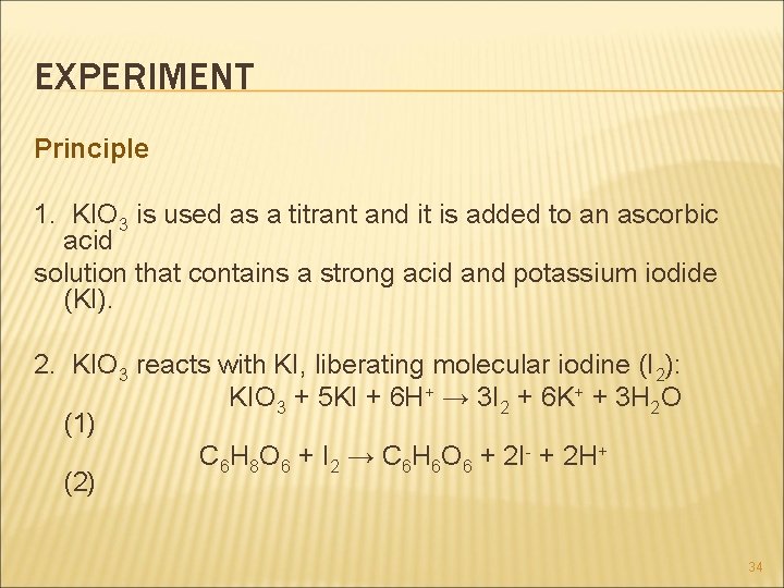 EXPERIMENT Principle 1. KIO 3 is used as a titrant and it is added