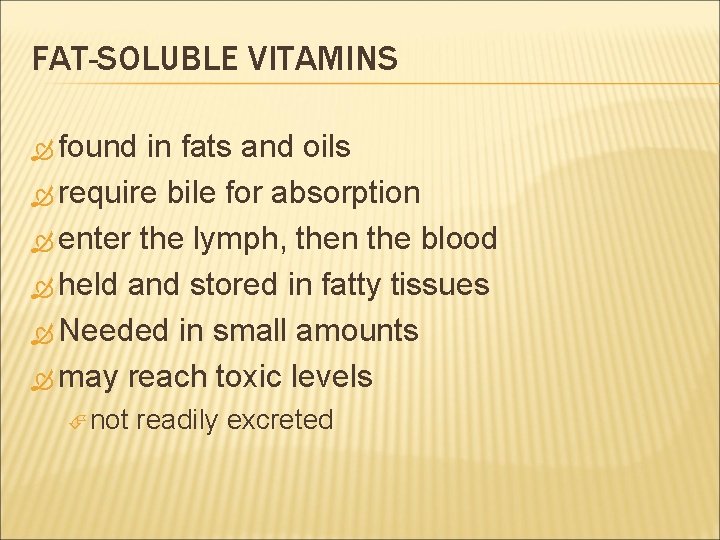 FAT-SOLUBLE VITAMINS found in fats and oils require bile for absorption enter the lymph,