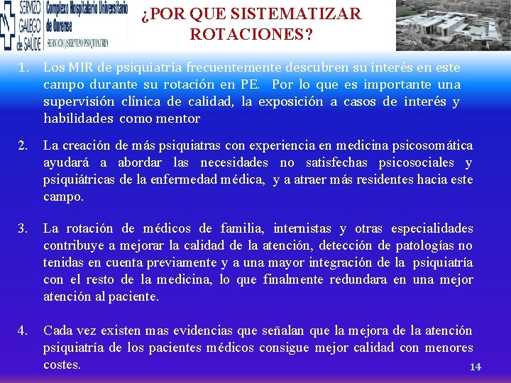 ¿POR QUE SISTEMATIZAR ROTACIONES? 1. Los MIR de psiquiatría frecuentemente descubren su interés en