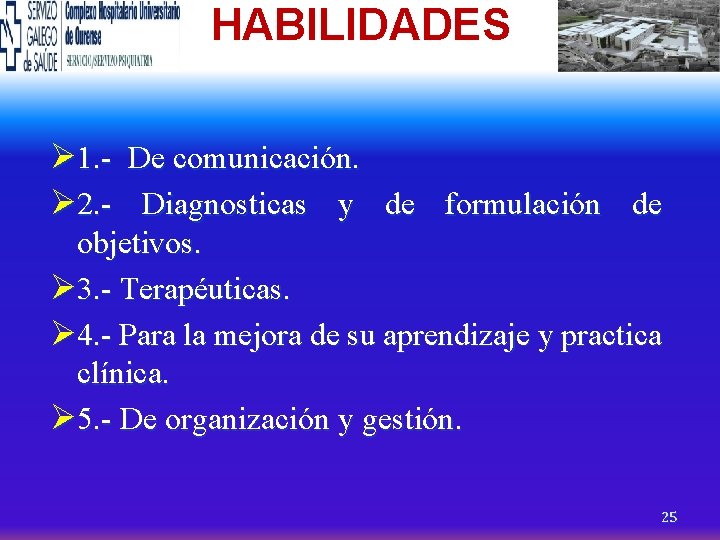 HABILIDADES Ø 1. - De comunicación. Ø 2. - Diagnosticas y de formulación de