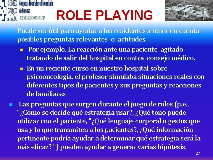 ROLE PLAYING n n Puede ser útil para ayudar a los residentes a tener