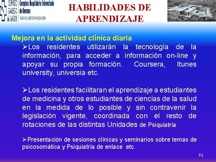 HABILIDADES DE APRENDIZAJE Mejora en la actividad clínica diaria ØLos residentes utilizarán la tecnología