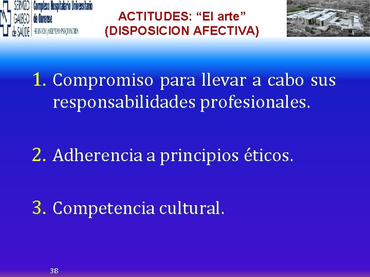 ACTITUDES: “El arte” (DISPOSICION AFECTIVA) 1. Compromiso para llevar a cabo sus responsabilidades profesionales.