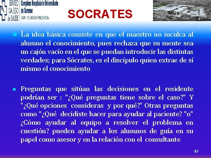 SOCRATES n La idea básica consiste en que el maestro no inculca al alumno