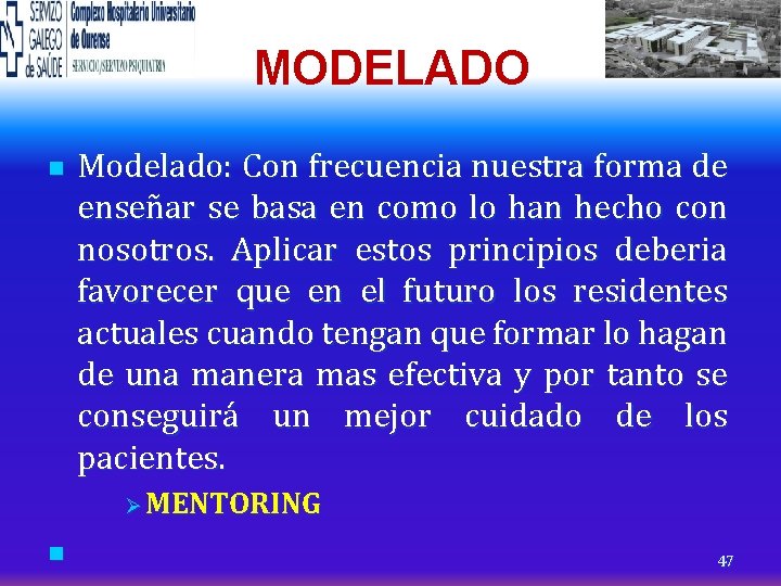 MODELADO n Modelado: Con frecuencia nuestra forma de enseñar se basa en como lo