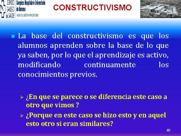 CONSTRUCTIVISMO n La base del constructivismo es que los alumnos aprenden sobre la base