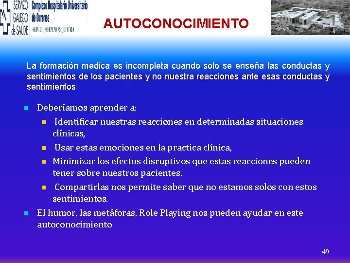 AUTOCONOCIMIENTO La formación medica es incompleta cuando solo se enseña las conductas y sentimientos